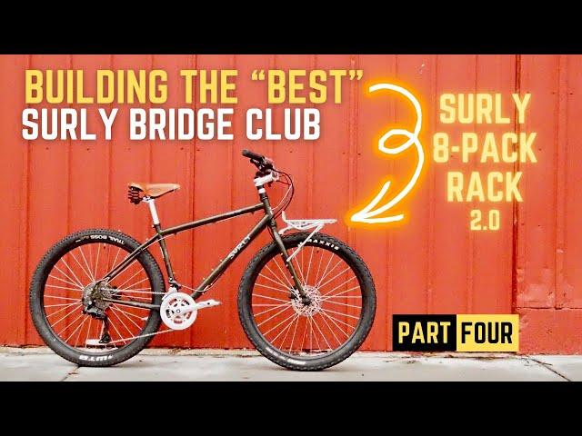 Building the BEST Surly Bridge Club Part 4: NEW Surly 8-Pack Rack 2.0