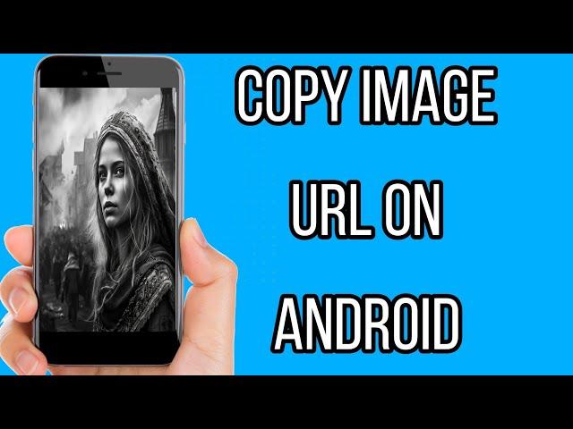 How To Copy Image URl On Android