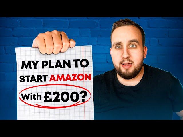 How Would I Start Amazon FBA UK With £200, My Step By Step Plan