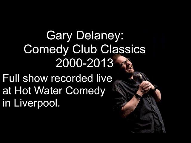 Gary Delaney: Comedy Club Classics 2000-2013 A FULL SHOW of one-liners live @HotWaterComedyClubLiverpool