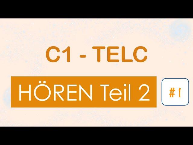 C1 Hören Teil 2 #1 - TELC - mit Lösung und Transkription