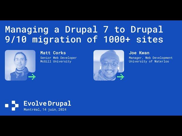 Managing a Drupal 7 to Drupal 9/10 migration of 1000+ sites - Joe Kwan, Matt Corks