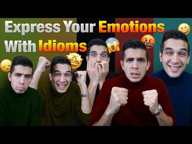 English Idioms to Express Your Feelings!