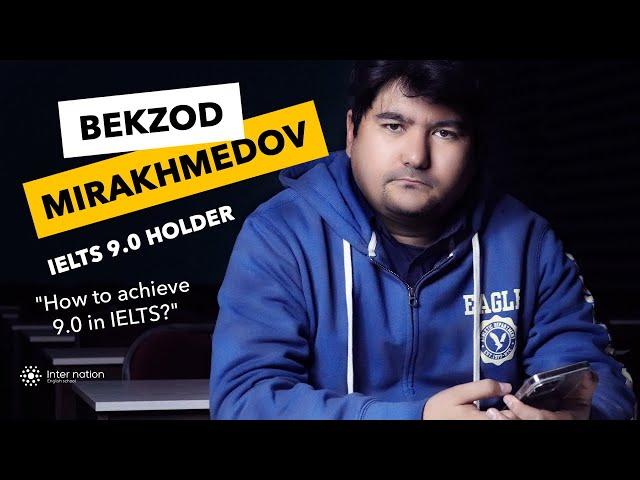 Bekzod Mirahmedov - How to achieve 9.0 in IELTS?