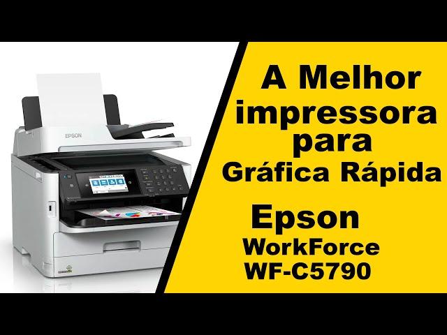 Epson WorkForce WF-C5790, A melhor impressora Para começar uma Gráfica Rapida