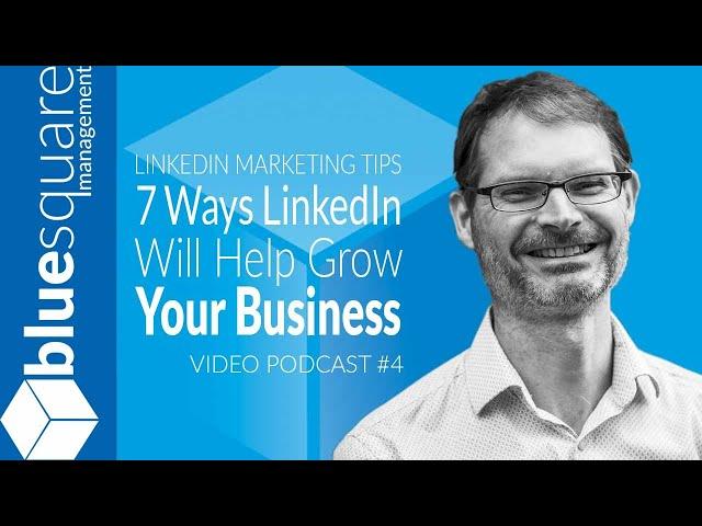 7 Tips on How To Use LinkedIn For Business Marketing & Networking