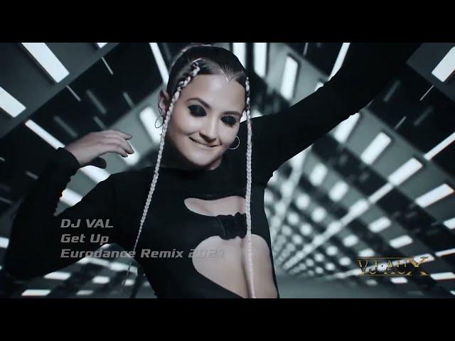 DJ VAL  -  Get Up  (Remix 2021 VJ Aux)