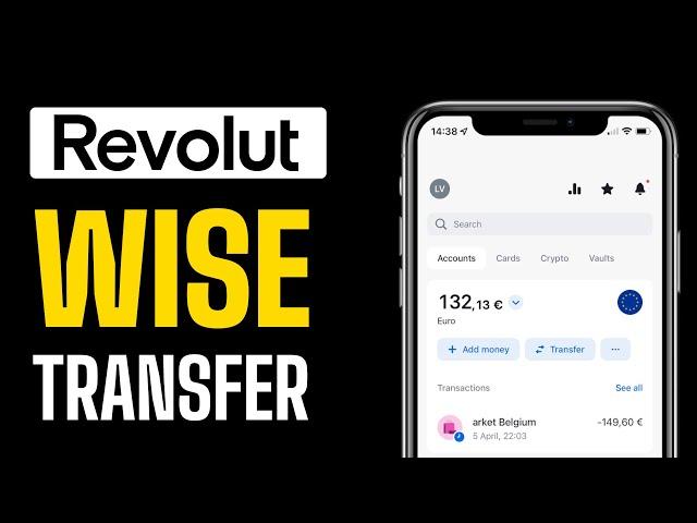 How To Transfer Money From Revolut To Wise - Full Guide (2024)