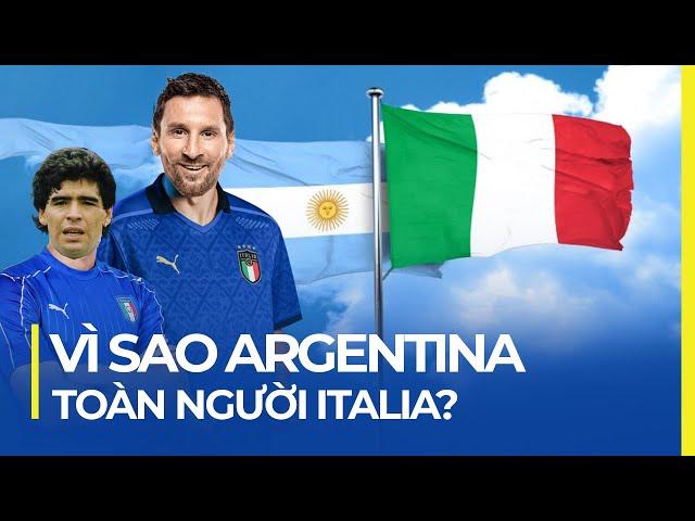 VÌ SAO ARGENTINA TOÀN NGƯỜI ITALIA?