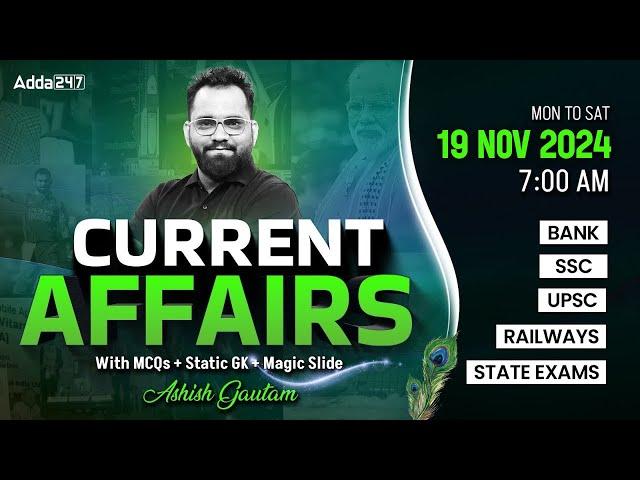 19 NOVEMBER CURRENT AFFAIRS 2024 | ALL EXAMS IMP. CURRENT AFFAIRS | ASHISH GAUTAM SIR