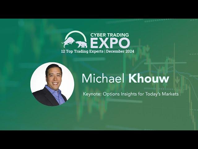 Michael Khouw: Options Insights for Today’s Markets | Cyber Trading Expo 2024