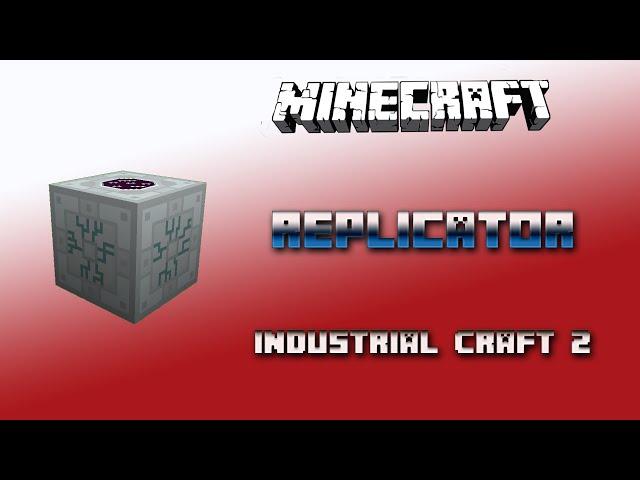 Replicator Industrial Craft 2 Tutorial  English