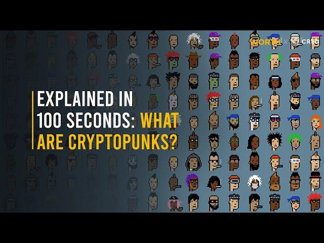 Explained In 100 Seconds: What Are CryptoPunks?