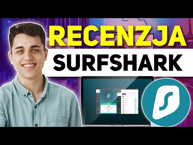 Recenzja Surfshark 2024  Czy plotki są prawdziwe?