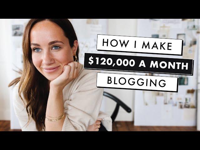 How to Start a Blog That Makes Money | How I Make $120,000+ a Month Blogging