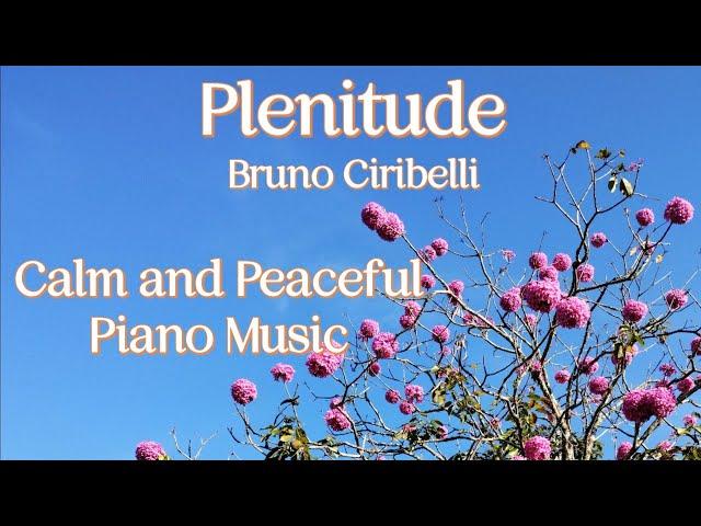 Plenitude | Bruno Ciribelli | Music to Calm and Pacify | Instrumental Piano