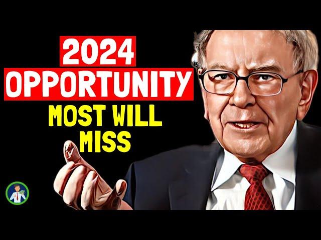 Warren Buffett: 2024 Opportunity to Get Rich is Coming