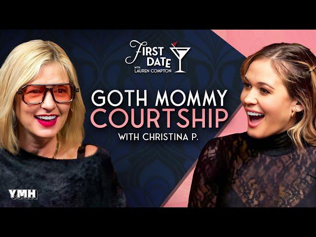 Goth Mommy Courtship w/ Christina P | First Date with Lauren Compton