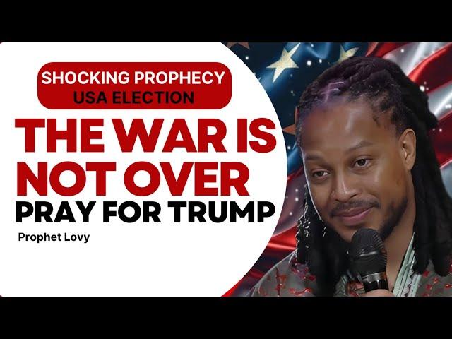 It’s Not Over Yet:Pray for Donald Trump and all the Americans Nation[God Showed Me This]Prophet Lovy