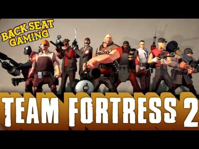 HAVE FUN STORMING THE 2FORT!!!! (Backseat Gaming)