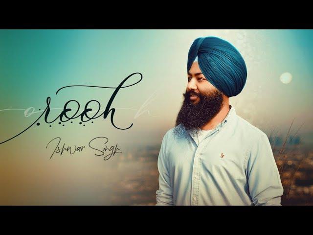 ROOH (Full Video) Ishwar Singh | Latest Punjabi Songs 2020