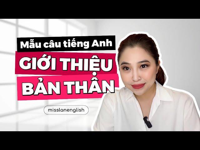 MẪU CÂU TIẾNG ANH GIỚI THIỆU BẢN THÂN | Miss Lan