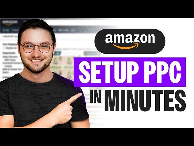 How To Setup Amazon PPC Ads in Minutes