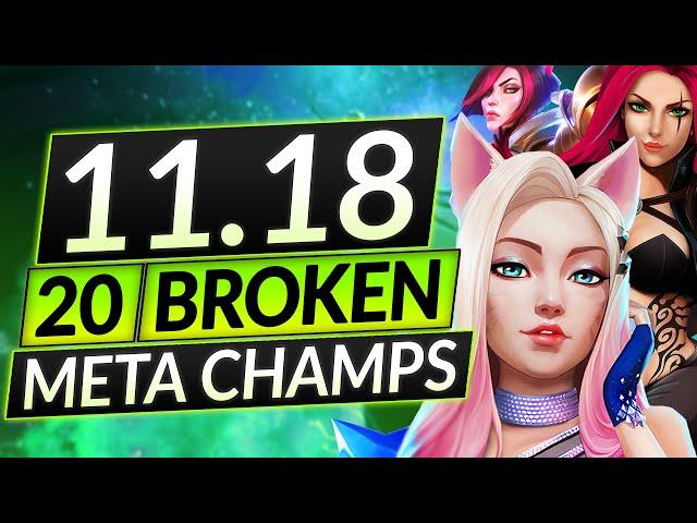 Top 20 MOST BROKEN CHAMPIONS of the NEW PATCH - 11.18 BEST MAINS Tier List - LoL Guide