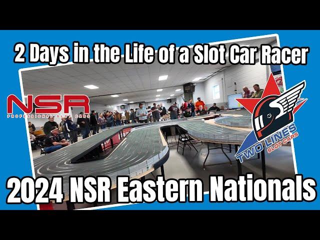 2 Days in the life of a Slot Car Racer, the 2024 NSR Eastern Nationals