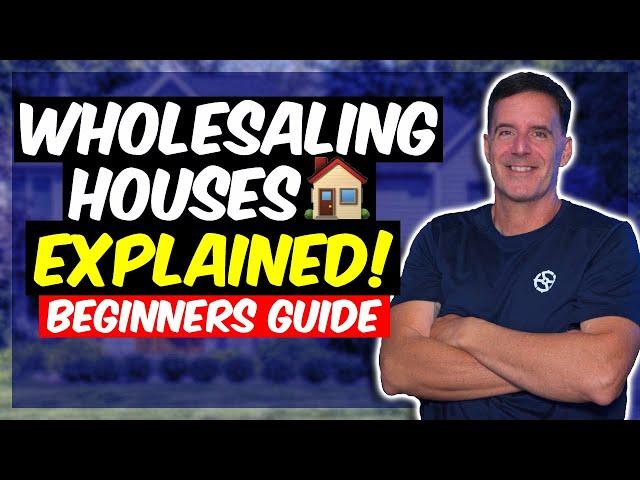 WHOLESALING REAL ESTATE EXPLAINED FOR BEGINNERS | PROCESS EXPLAINED