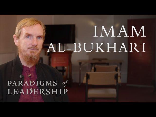 Imam al-Bukhari – Abdal Hakim Murad: Paradigms of Leadership