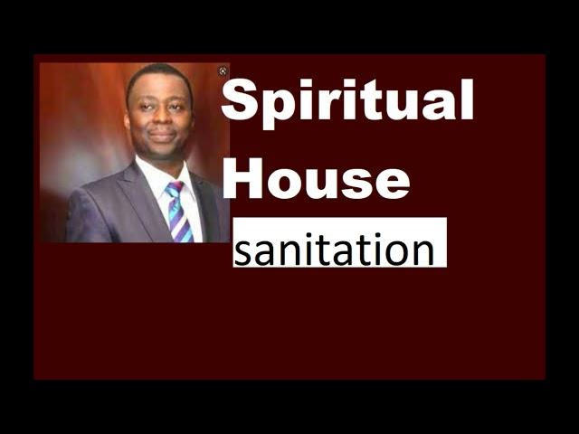 spiritual house sanitation  by  D  K Olukoya