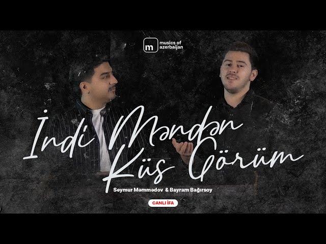 Seymur Məmmədov ft. Bayram Bağırsoy — İndi Məndən Küs Görüm (Canli Ifa)