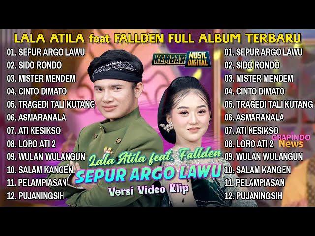 SEPUR ARGO LAWU - LALA ATILA Fest FALLDEN FULL ALBUM TERBARU 2025 || KEMBAR MUSIC DIGITAL