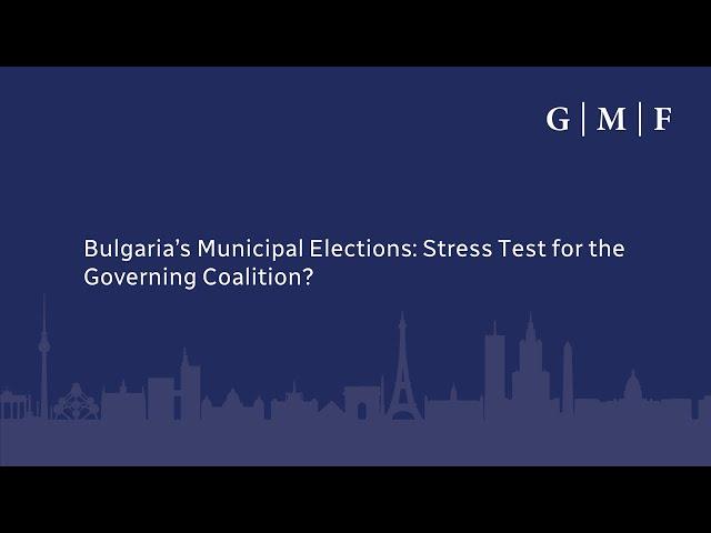 Bulgaria’s Municipal Elections: Stress Test for the Governing Coalition?