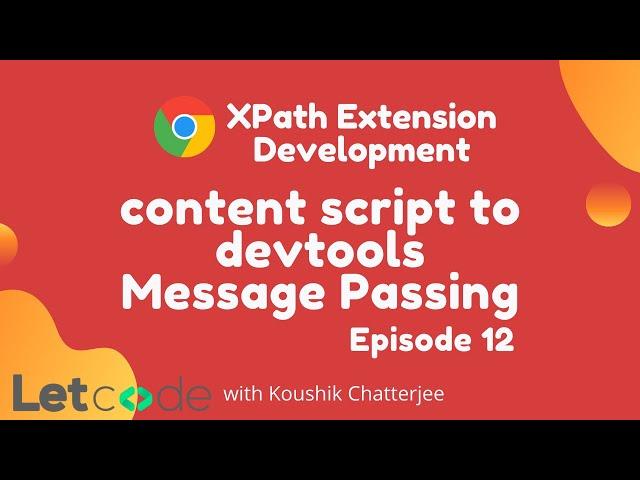 Message Passing - content script to devtools | Chrome Extension Development | XPath Selenium