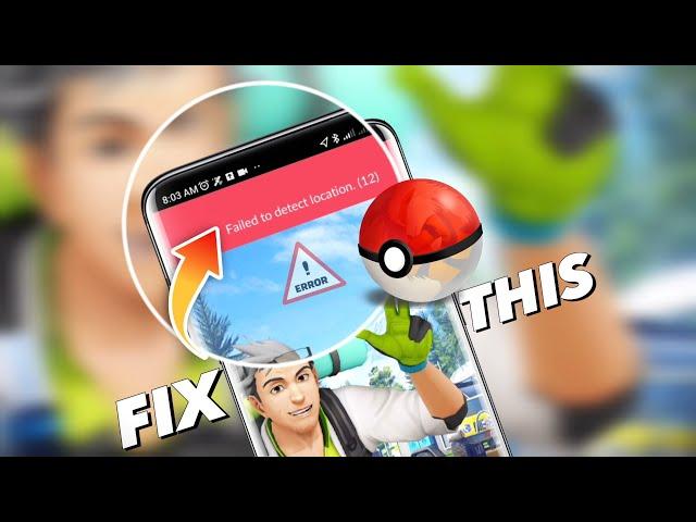 How To Fix "Failed to detect location 12" Error in Pokemon Go | Pokemon Go Location Issue