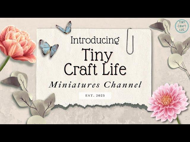 All About MINIATURES ~Introduction To My Channel~ #TinyCraftLife #Miniatures #DollhouseMinis #DIY