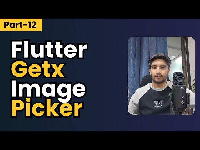 Part-12 Flutter GetX Image Picker ||  Flutter GetX Tutorials in Hindi/Urdu