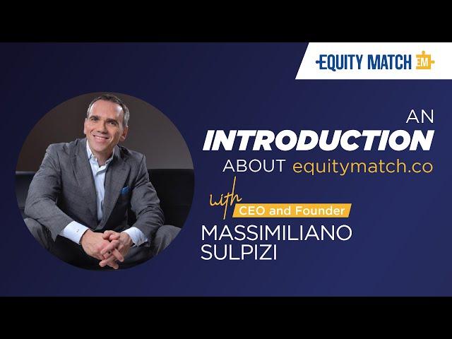 Introducing EquityMatch to startup founders - by Max - Founder and CEO of EquityMatch.co