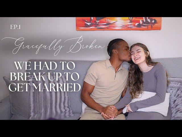 Gracefully Broken EP1: we had to breakup to get married... ️‍🩹