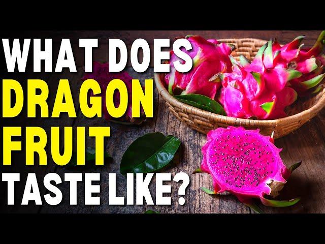 What Does Dragon Fruit Taste Like? | What Is A Dragon Fruit?