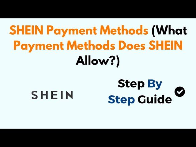 SHEIN Payment Methods (What Payment Methods Does SHEIN Allow?)