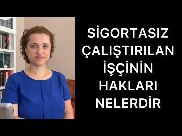 SİGORTASIZ ÇALIŞTIRILAN İŞÇİNİN HAKLARI NELERDİR | Av.Aysel Aba Kesici |