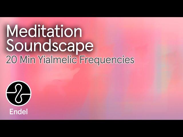 Meditation: 20 Minutes of Yialmelic Frequencies’ Meditative Frequencies | Endel