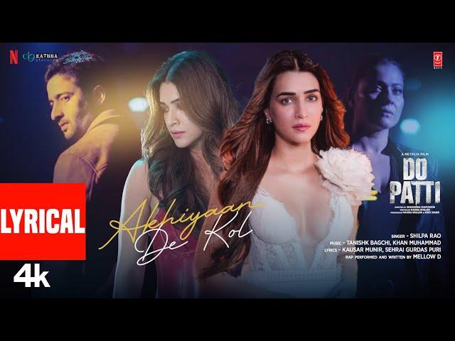 Do Patti: Akhiyaan De Kol (Lyrics) Kriti S, Kajol, Shaheer S, Shilpa R, Tanishk, Kausar M, Mellow D