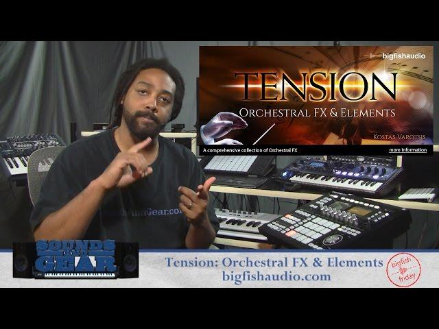 Big Fish Audio Tension Orchestral FX & Elements review - SoundsAndGear