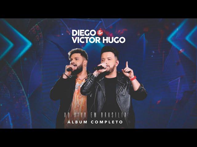 Diego & Victor Hugo - Ao Vivo em Brasília (Show Completo)