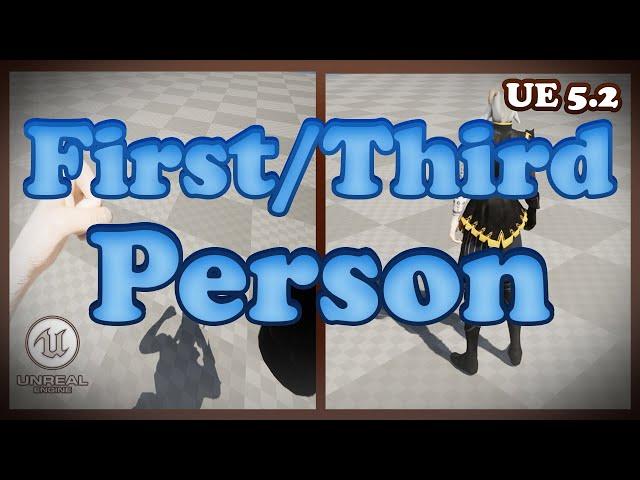 First/Third Person Tutorial - Unreal Engine 5.2