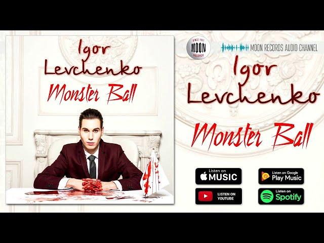 Igor Levchenko - Monster Ball | Official Audio